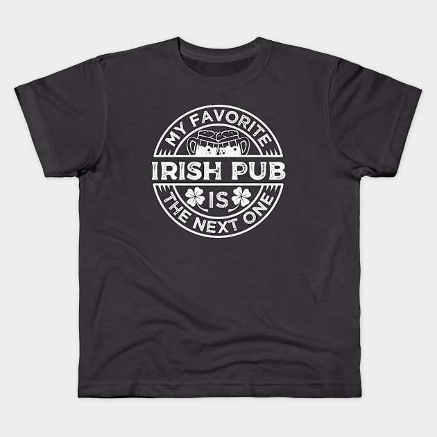 Saint Patrick My favorite Irish Pub is the Next One White Vintage Kids T-Shirt by Wolfkin Design